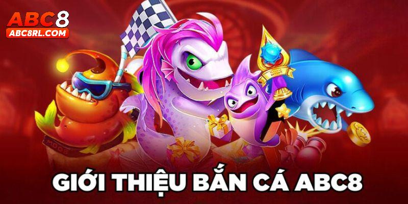 Giới thiệu về sảnh bắn cá ABC8 Giới thiệu về sảnh bắn cá ABC8